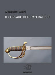 Title: Il corsaro dell'imperatrice, Author: Alessandro Tassini