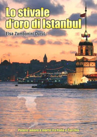 Title: Lo stivale d'oro di Istanbul, Author: Elsa Zambonini Durul
