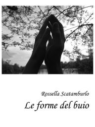 Title: Le forme del buio, Author: Rossella Scatamburlo