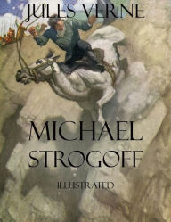 Title: Michael Strogoff: Illustrated, Author: Jules Verne