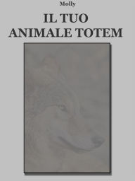 Title: Il tuo animale Totem, Author: Molly