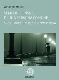 Title: Semplici pensieri di una persona comune-Simple thoughts of a common person, Author: Antonino Mattei