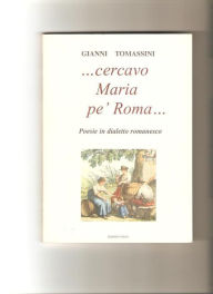Title: ..Cercavo Maria pe' Roma..., Author: Gianni Tomassini