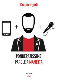 Title: Ponderatissime parole a manetta, Author: Ciccio Rigoli