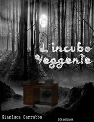 Title: L'incubo Veggente, Author: Gianluca Carrabba