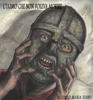 Title: L'uomo che non voleva morire, Author: Alfonso Maria Zerbo