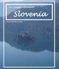 Title: Un viaggio chiamato Slovenia, Author: Osvaldo Forastelli