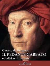 Title: Il pedante gabbato (ed altri scritti comici), Author: Cyrano De Bergerac