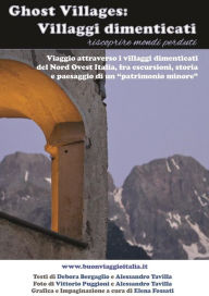 Title: Ghost villages: villaggi dimenticati, Author: Debora Bergaglio