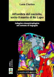 Title: All'ombra del castello, sotto il manto di Re Lupo, Author: Luca Ciurleo