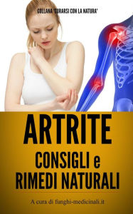 Title: Artrite - Consigli e Rimedi Naturali, Author: Medicinali Funghi