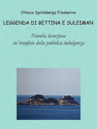 Title: Leggenda di Bettina e Suleiman, Author: Ottavio Spilimbergo Filomarino