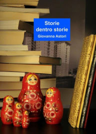 Title: Storie dentro storie, Author: Giovanna Astori