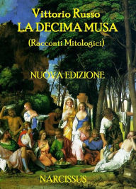 Title: La Decima Musa (Racconti Mitologici), Author: Vittorio Russo