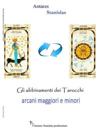 Title: Tarocchi abbinamenti fra arcani maggiori e minori.Cartomanzia pratica, Author: Antares Stanislas