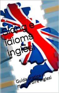 Title: Slang e idioms inglesi, Author: Skyline Edizioni
