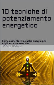 Title: 10 Tecniche di potenziamento energetico, Author: Skyline Edizioni