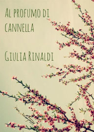 Title: Al profumo di cannella, Author: Giulia Rinaldi