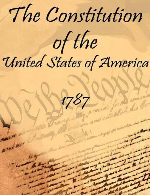 The Constitution of the United States of America: 1787 (Annotated) by ...