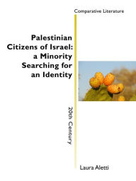 Title: Palestinian Citizens of Israel: a Minority Searching for an Identity, Author: Laura Aletti