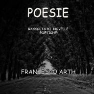 Title: Poesie, Author: Francesco Arth