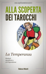 Title: La Temperanza negli Arcani Maggiori dei Tarocchi, Author: Rebecca Walcott