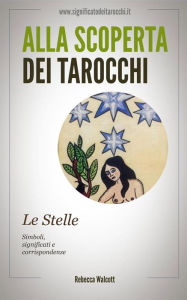 Title: Le Stelle negli Arcani Maggiori dei Tarocchi, Author: Rebecca Walcott