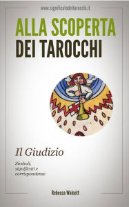 Title: Il Giudizio negli Arcani Maggiori dei Tarocchi, Author: Rebecca Walcott