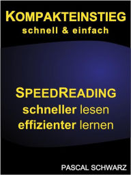 Title: Kompakteinstieg: schnell & einfach Speedreading - schneller lesen, effizienter lernen, Author: Pascal Schwarz