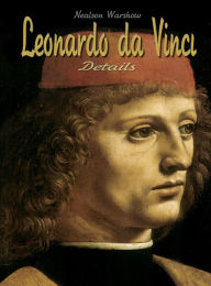 Title: Leonardo da Vinci: Details, Author: Nealson Warshow