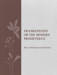 Title: Frankenstein or The Modern Prometheus, Author: Mary Shelley