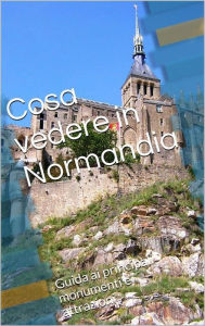 Title: Cosa vedere in Normandia, Author: Skyline Edizioni