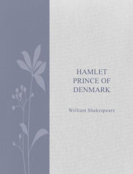 Title: Hamlet Prince of Denmark, Author: William Shakespeare