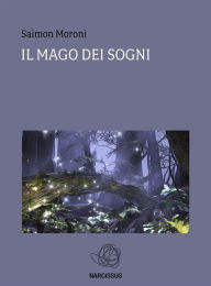 Title: Il Mago dei Sogni, Author: Saimon Moroni