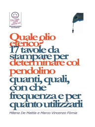 Title: Bilanciare i Chakra - Quale olio eterico, quale essenza? 17 tavole da stampare per determinare col pendolino quanti, quali, con che frequenza e per quanto utilizzarli, Author: Milena De Mattia