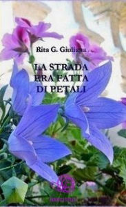 Title: La strada era fatta di petali, Author: Rita G. Giuliana