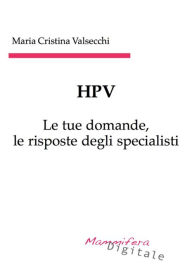 Title: HPV - Le tue domande, le risposte degli specialisti, Author: Maria Cristina Valsecchi