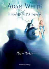 Title: Adam White e la vendetta del Primogenito, Author: Mario Mauro