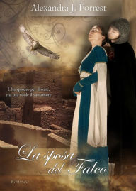 Title: La sposa del Falco, Author: Alexandra J. Forrest