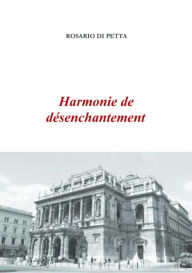 Title: Harmonie de désenchantement, Author: Rosario Di Petta