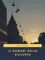 Title: Il Domani dello Sviluppo, Author: Fabio Luffarelli