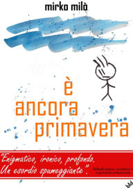 Title: È ancora primavera, Author: Mirko Milò