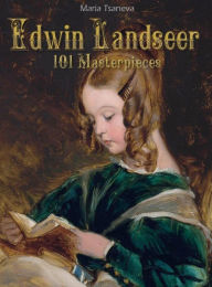 Title: Edwin Landseer: 101 Masterpiece, Author: Maria Tsaneva