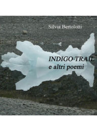 Title: Indigo Trail e altri poemi, Author: Silvia Bertolotti