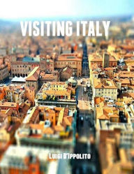 Title: Visiting Italy (Italian Version), Author: Luigi D'ippolito