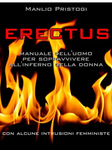 Erectus: manuale dell'uomo per sopravvivere all'inferno della donna
