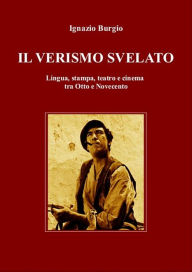 Title: Il Verismo svelato, Author: Ignazio Burgio