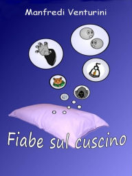 Title: Fiabe sul Cuscino, Author: Manfredi Venturini