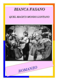 Title: Quel magico mondo lontano: Romanzo, Author: Bianca Fasano