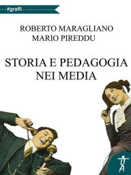 Title: Storia e pedagogia nei media, Author: Roberto Maragliano